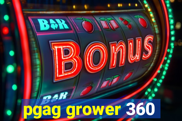 pgag grower 360